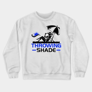 Throwing Shade Crewneck Sweatshirt